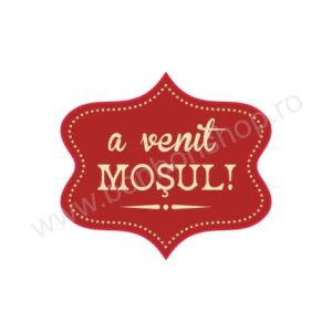 Eticheta \"A venit mosul!\"