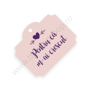 Eticheta \"Pentru ca m-ai crescut\"