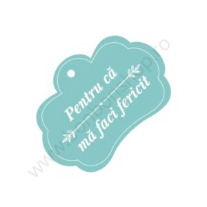 Eticheta \"Pentru că mă faci fericit\"